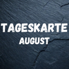 Tageskarte August
